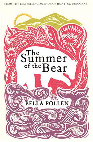 The Summer of the Bear by Bella Pollen