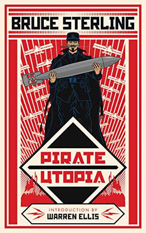 Pirate Utopia by Bruce Sterling, John Coulthart
