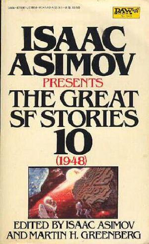 Isaac Asimov Presents The Great SF Stories 10: 1948 (Isaac Asimov Presents the Great SF Stories #10)