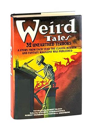 Weird Tales: 32 Unearthed Terrors by Stefan R. Dziemianowicz, Robert E. Howard, Fritz Leiber, August Derleth, Henry S. Whitehead, Joseph Payne Brennan, H.P. Lovecraft, Edmond Hamilton, Henry Kuttner, Richard Matheson, Seabury Quinn, Frank Belknap Long, Jack Williamson, C.L. Moore, Carl Jacobi, Robert Bloch, Ray Bradbury, Clark Ashton Smith, Arthur J. Burks, Theodore Sturgeon, Anthony M. Rud, Fredric Brown, Isaac Asimov, Mary Elizabeth Counselman, Nictzin Dyalhis, James MacCreigh, Gans T. Field, Robert Barbour Johnson, C.M. Eddy Jr., R. Anthony, Everil Worrell, C. Hall Thompson, Laurence J. Cahill