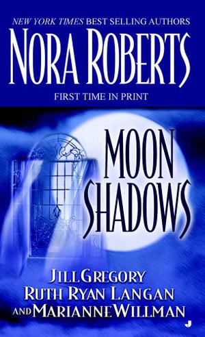 Moon Shadows by Nora Roberts, Jill Gregory, Ruth Ryan Langan, Marianne Willman