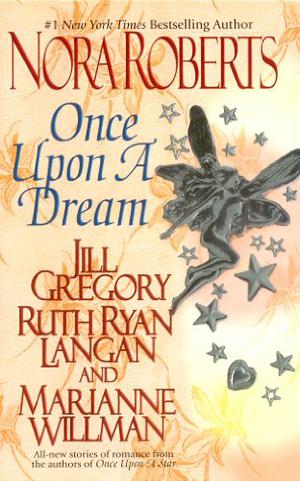 Once Upon a Dream by Nora Roberts, Jill Gregory, Ruth Ryan Langan, Marianne Willman
