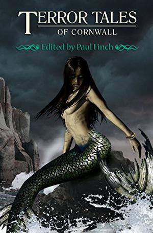 Terror Tales of Cornwall by Paul Finch, Mark Morris, Ray Cluley, Reggie Oliver, John Whitbourn, Paul Edwards, Jacqueline Simpson, Mark Valentine, Thana Niveau