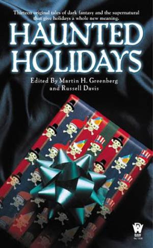 Haunted Holidays by Martin H. Greenberg, David D. Levine, David Bischoff, Daniel M. Hoyt, Ruth Stuart, Bradley H. Sinor, Kerrie L. Hughes, Nancy Holder, Richard Parks, Brian A. Hopkins, David Niall Wilson, Peter Crowther, Julie E. Czerneda, Esther M. Friesner