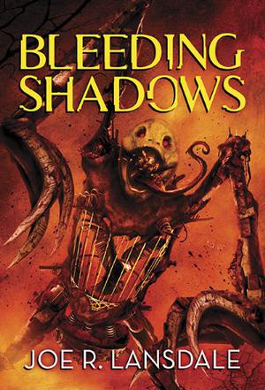Bleeding Shadows by Joe R. Lansdale