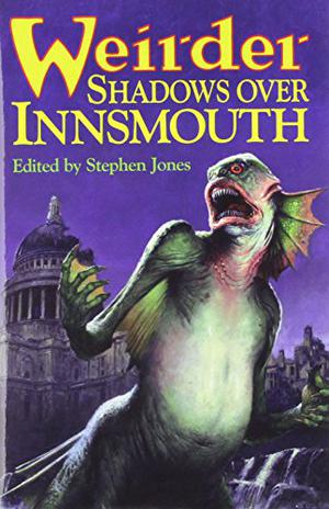 Weirder Shadows Over Innsmouth (Shadows Over Innsmouth #3)