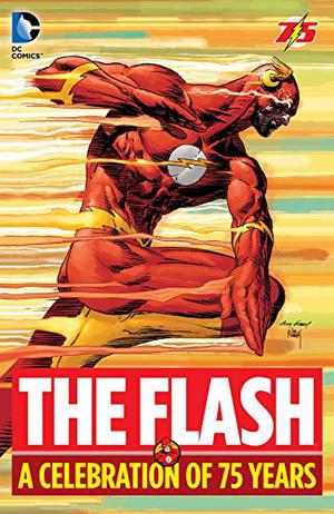 The Flash: A Celebration of 75 Years by Gardner F. Fox, Geoff Johns, John Broome, Robert Kanigher