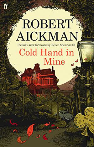 Cold Hand in Mine by Robert Aickman, Reece Shearsmith