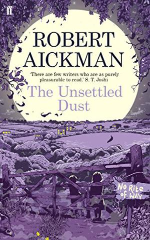 The Unsettled Dust by Robert Aickman, Reece Shearsmith