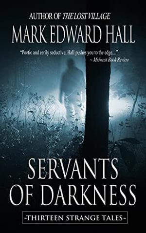 Servants of Darkness by Mark Edward Hall