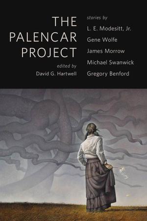 The Palencar Project by David G. Hartwell, Gene Wolfe, L.E. Modesitt Jr., Gregory Benford, Michael Swanwick, James K. Morrow