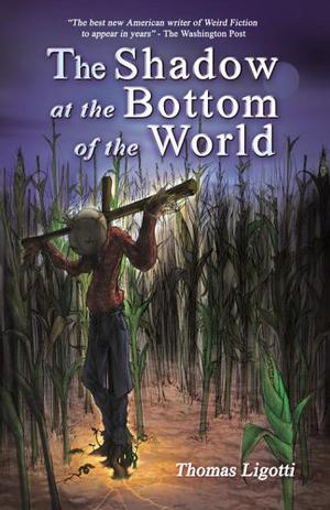 The Shadow at the Bottom of the World by Thomas Ligotti