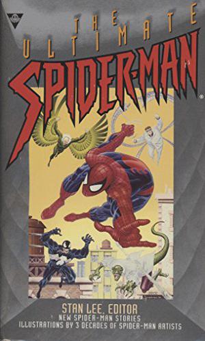 The Ultimate Spider-Man by Stan Lee, Peter David, Richard Lee Byers, Greg Cox, John Gregory Betancourt, Keith R.A. DeCandido, Tom De Haven, Dean Wesley Smith, Lawrence Watt-Evans, Ann Nocenti, Craig Shaw Gardner, Christopher Golden, David Michelinie, Robert L. Washington III