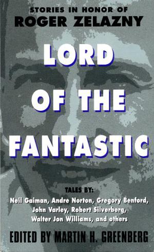 Lord of the Fantastic: Stories in Honor of Roger Zelazny (College of Mystery #1 - Lethe)