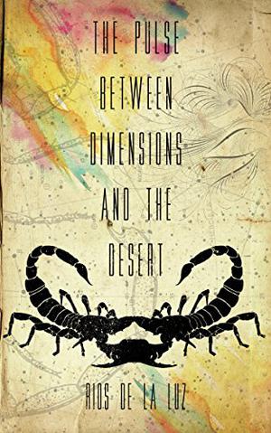 The Pulse Between Dimensions and the Desert by Rios de la Luz
