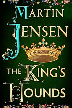 The King's Hounds by Martin Jensen