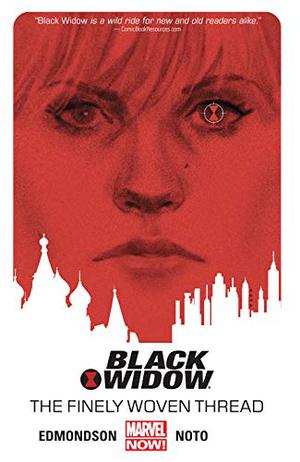 Black Widow, Volume 1: The Finely Woven Thread by Nathan Edmondson, Phil Noto, Clayton Cowles