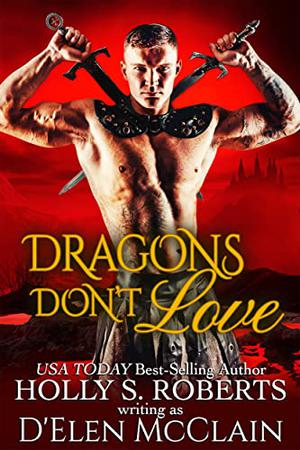 Dragons Don't Love by D'Elen McClain