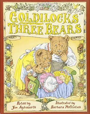 Goldilocks and the Three Bears by Jim Aylesworth, Barbara McClintock