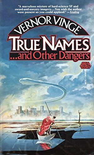 True Names... and Other Dangers by Vernor Vinge