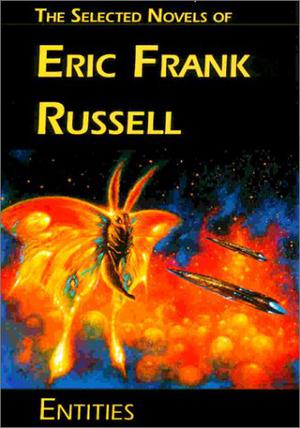 Entities: The Selected Novels by Eric Frank Russell