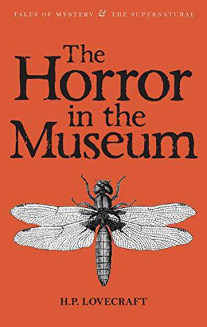 The Horror in the Museum: Collected Short Stories Volume 2 by H.P. Lovecraft, David Stuart Davies