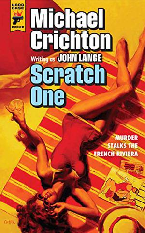 Scratch One by John Lange, Michael Crichton