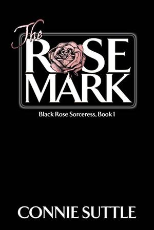 The Rose Mark (Black Rose Sorceress #1)