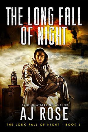 The Long Fall of Night by A.J. Rose