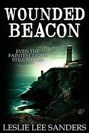 Wounded Beacon by Leslie Lee Sanders