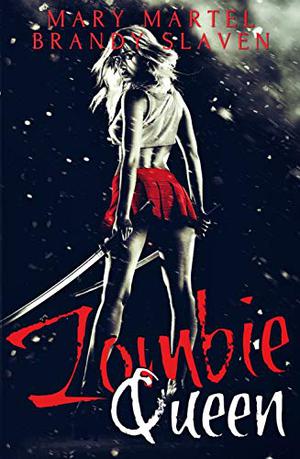 Zombie Queen by Mary Martel, Brandy Slaven