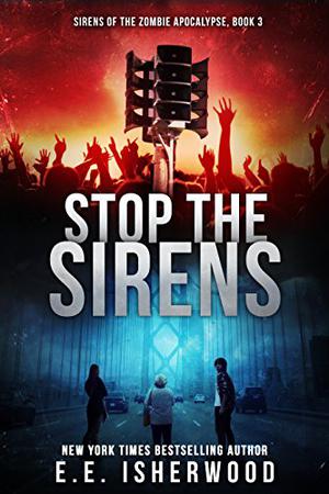 Stop the Sirens by E.E. Isherwood