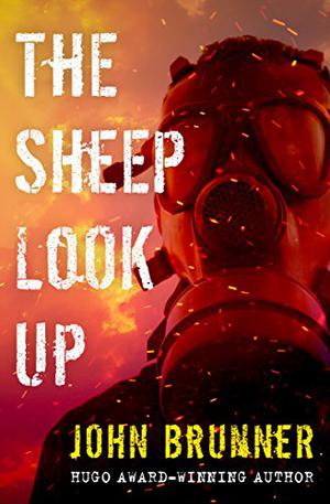 The Sheep Look Up by John Brunner, James John Bell, David Brin