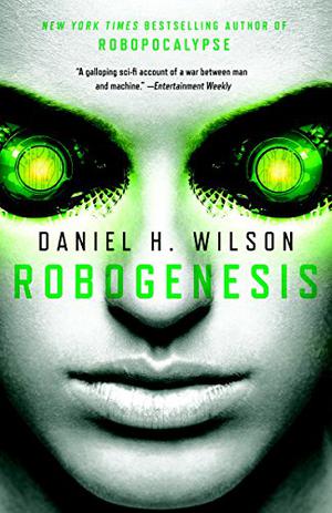 Robogenesis (Robopocalypse #2)