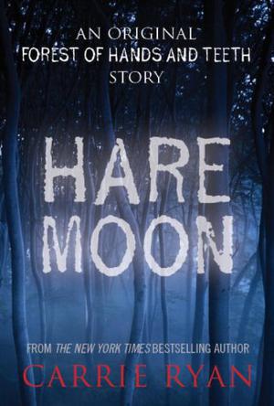 Hare Moon (The Forest of Hands and Teeth #0.1)
