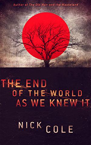 The End of the World as We Knew It by Nick Cole