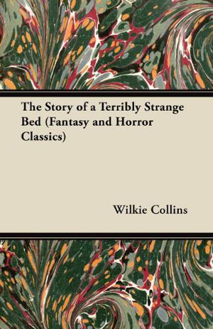 A Terribly Strange Bed by Wilkie Collins