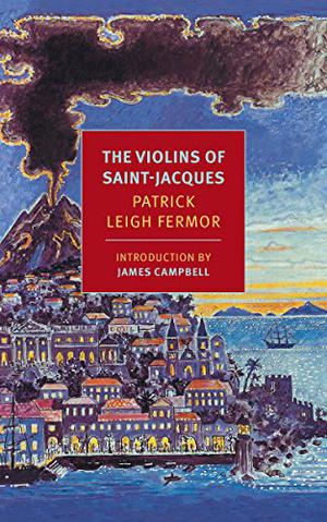 The Violins of Saint-Jacques by Patrick Leigh Fermor
