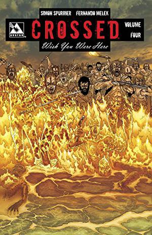 Crossed: Wish You Were Here, Volume 4 (Crossed: Wish You Were Here #4)