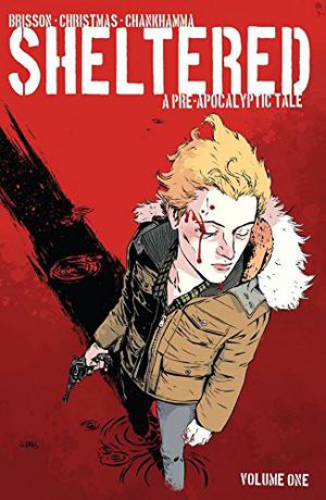 Sheltered, Volume 1: A Pre-Apocalyptic Tale (Sheltered #1)