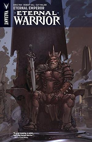 Eternal Warrior, Volume 2: Eternal Emperor by Greg Pak, Diego Bernard, Robert Gill