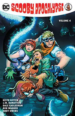 Scooby Apocalypse, Vol. 4 by Keith Giffen, J.M. DeMatteis