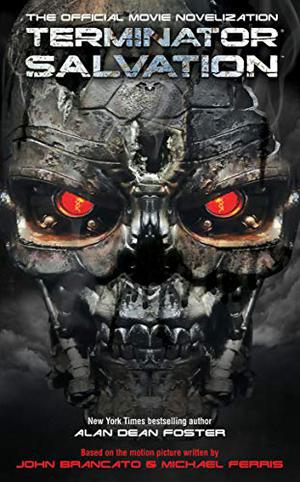 Terminator Salvation: The Official Movie Novelization by Alan Dean Foster
