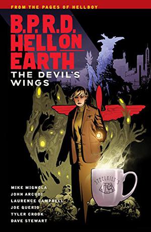 B.P.R.D. Hell on Earth, Vol. 10: The Devil’s Wings (B.P.R.D. Hell on Earth #10)