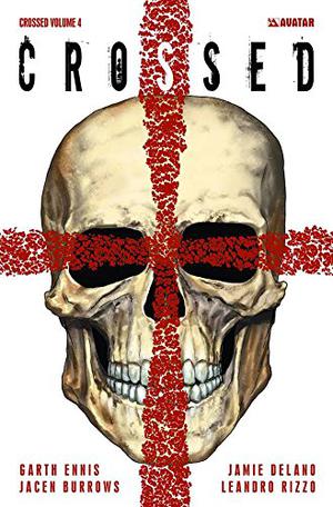 Crossed, Vol. 4: Badlands (Crossed Collected Editions #4)