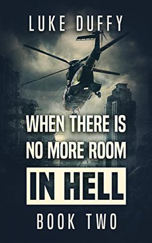 When There's No More Room In Hell, Part 2 by Luke Duffy