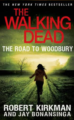 The Road to Woodbury by Robert Kirkman, Jay Bonansinga
