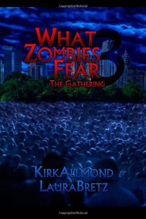 What Zombies Fear: The Gathering (What Zombies Fear #3)
