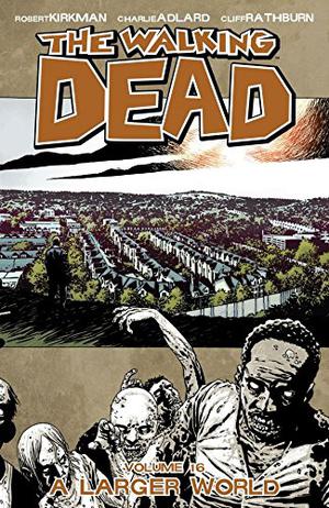 Un mundo más grande (The Walking Dead #16)