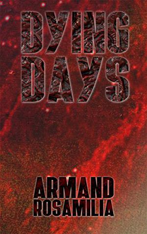 Dying Days by Armand Rosamilia